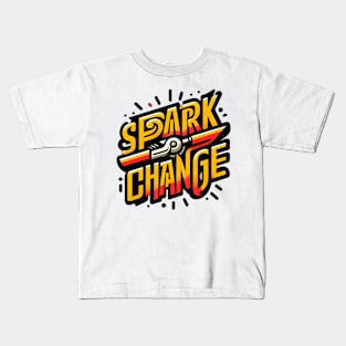 SPARK CHANGE - TYPOGRAPHY INSPIRATIONAL QUOTES Kids T-Shirt